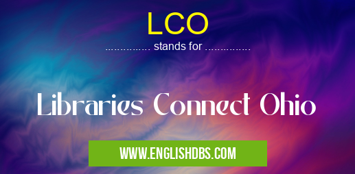 LCO means Libraries Connect Ohio LCO