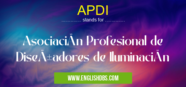 APDI means Asociación Profesional de Diseñadores de Iluminación APDI