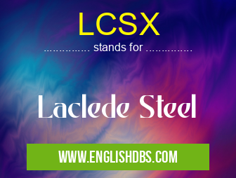 LCSX means Laclede Steel LCSX