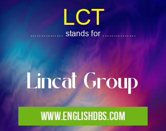LCT means Lincat Group LCT