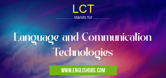 LCT means Language and Communication Technologies LCT