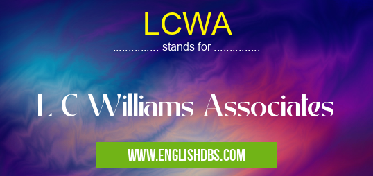 LCWA means L C Williams Associates LCWA
