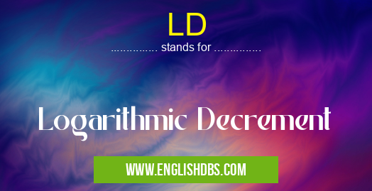 LD means Logarithmic Decrement LD