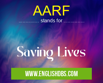 AARF means Saving Lives AARF