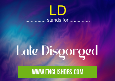 LD means Late Disgorged LD