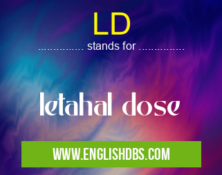 LD means letahal dose LD