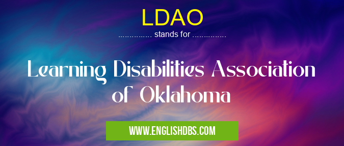 LDAO means Learning Disabilities Association of Oklahoma LDAO