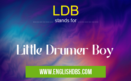LDB means Little Drumer Boy LDB