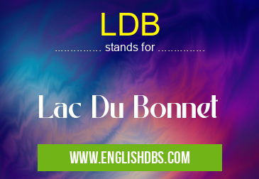 LDB means Lac Du Bonnet LDB