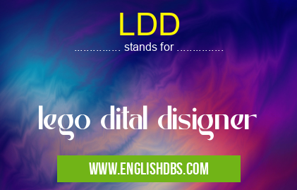 LDD means lego dital disigner LDD