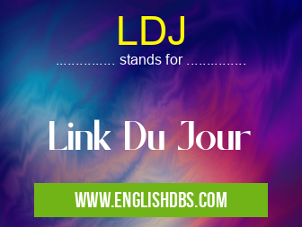 LDJ means Link Du Jour LDJ
