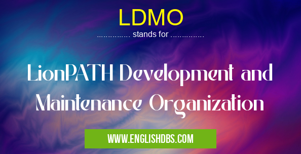 LDMO means LionPATH Development and Maintenance Organization LDMO