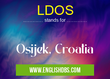 LDOS means Osijek, Croatia LDOS
