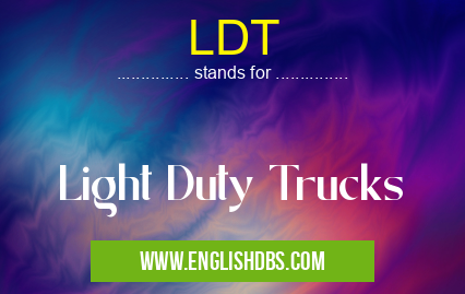 LDT means Light Duty Trucks LDT