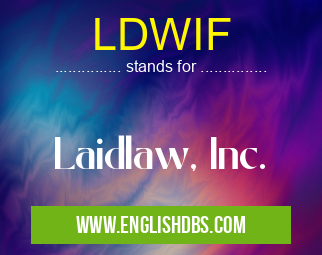 LDWIF means Laidlaw, Inc. LDWIF