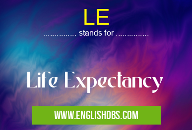 LE means Life Expectancy LE