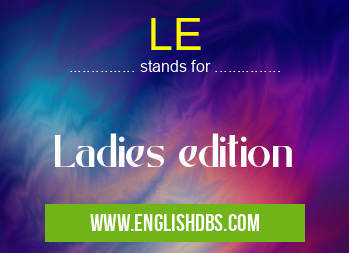 LE means Ladies edition LE