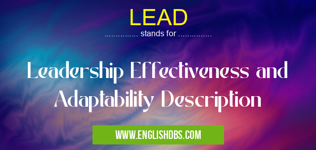 LEAD means Leadership Effectiveness and Adaptability Description LEAD