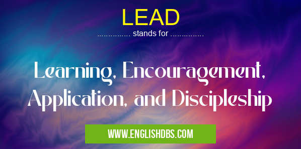 LEAD means Learning, Encouragement, Application, and Discipleship LEAD