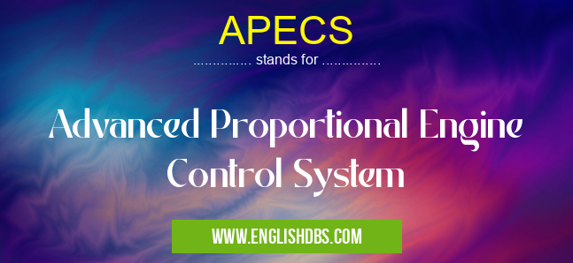 APECS means Advanced Proportional Engine Control System APECS