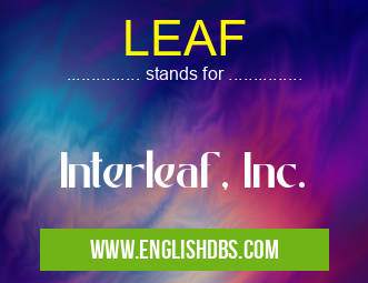 LEAF means Interleaf, Inc. LEAF