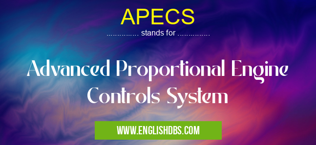 APECS means Advanced Proportional Engine Controls System APECS