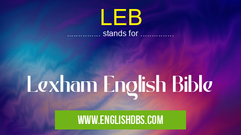LEB means Lexham English Bible LEB