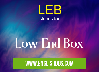 LEB means Low End Box LEB