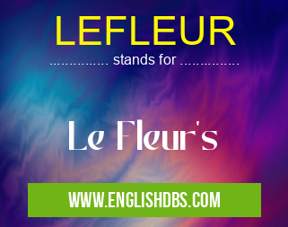 LEFLEUR means Le Fleur's LEFLEUR