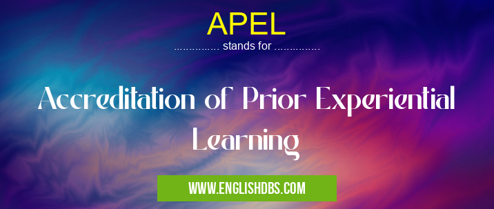 APEL means Accreditation of Prior Experiential Learning APEL