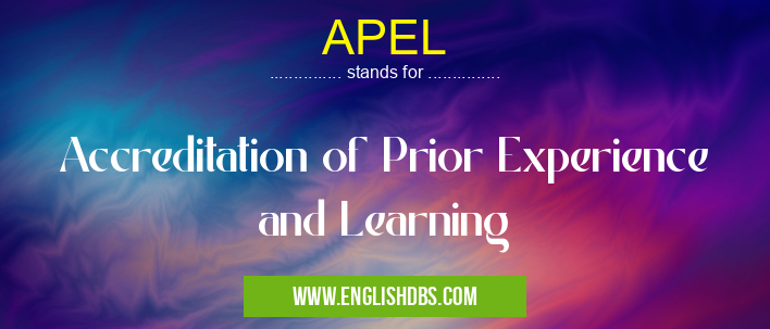 APEL means Accreditation of Prior Experience and Learning APEL