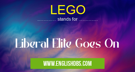 LEGO means Liberal Elite Goes On LEGO