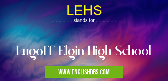 LEHS means Lugoff Elgin High School LEHS