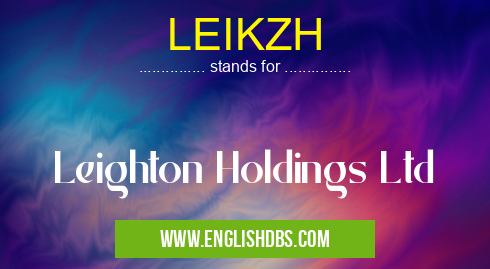 LEIKZH means Leighton Holdings Ltd LEIKZH