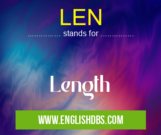 LEN means Length LEN