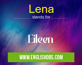 Lena means Eileen Lena