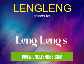 LENGLENG means Leng Leng's LENGLENG