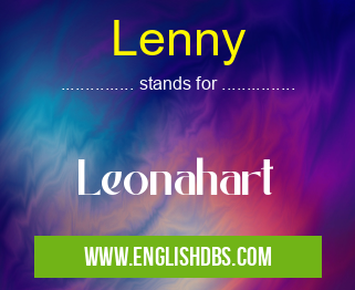 Lenny means Leonahart Lenny