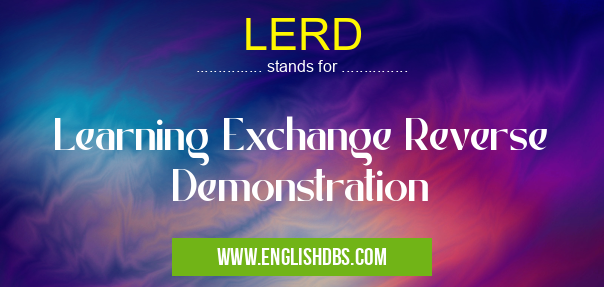 LERD means Learning Exchange Reverse Demonstration LERD