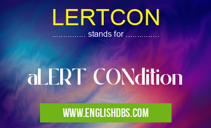 LERTCON means aLERT CONdition LERTCON