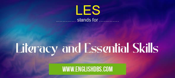 LES means Literacy and Essential Skills LES