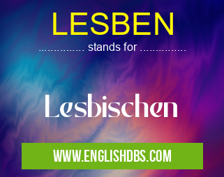 LESBEN means Lesbischen LESBEN