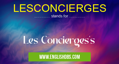 LESCONCIERGES means Les Concierges's LESCONCIERGES