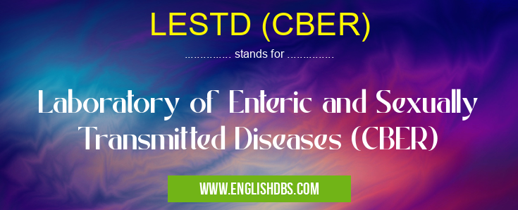 LESTD (CBER) means Laboratory of Enteric and Sexually Transmitted Diseases (CBER) LESTD (CBER)