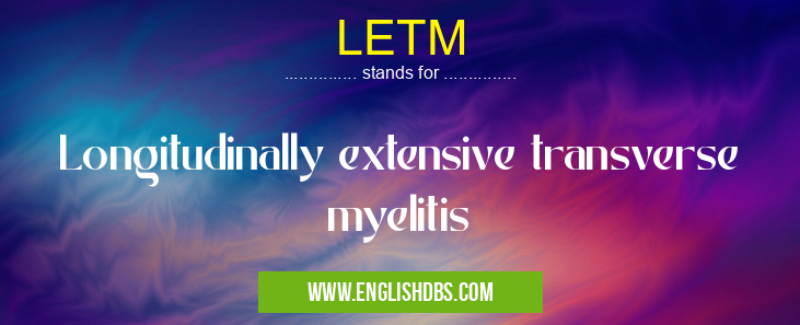 LETM means Longitudinally extensive transverse myelitis LETM