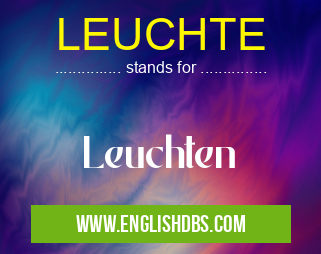 LEUCHTE means Leuchten LEUCHTE