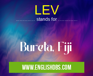 LEV means Bureta, Fiji LEV