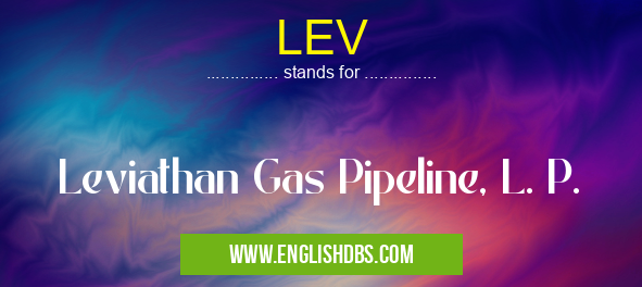 LEV means Leviathan Gas Pipeline, L. P. LEV