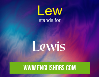 Lew means Lewis Lew