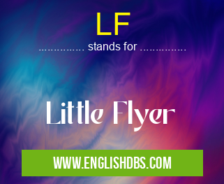 LF means Little Flyer LF